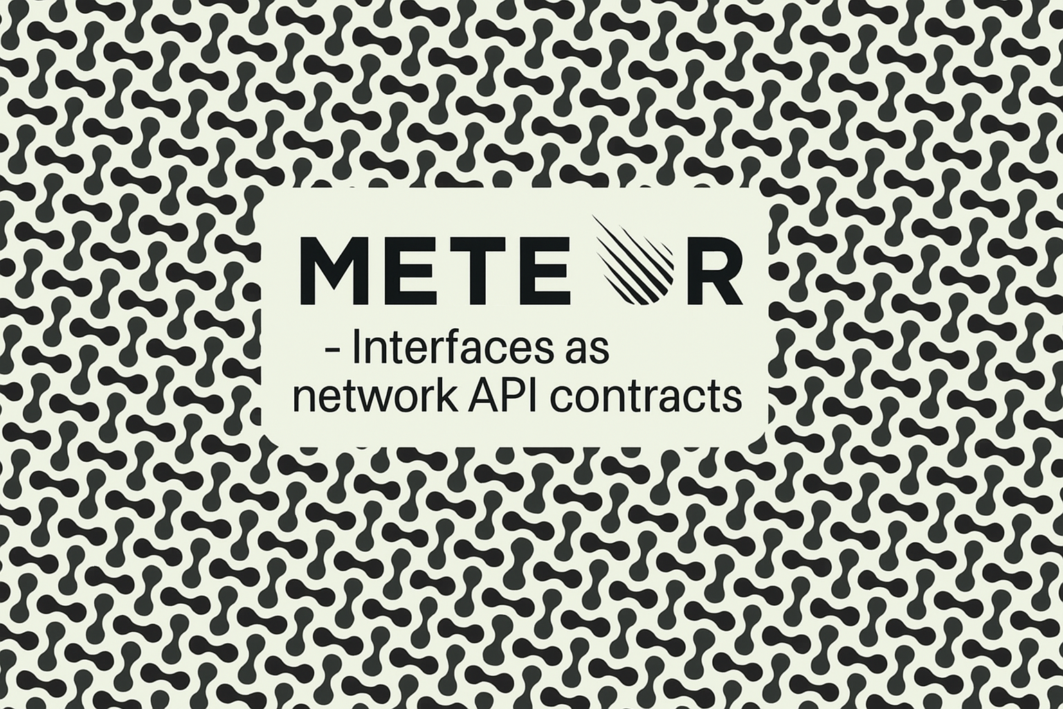 Meteor: Interfaces as networking contract